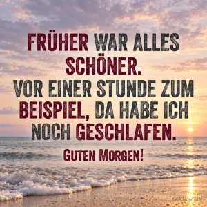 Sonnenaufgang am Strand, lustiger Spruch, Text: FRÜHER WAR ALLES SCHÖNER