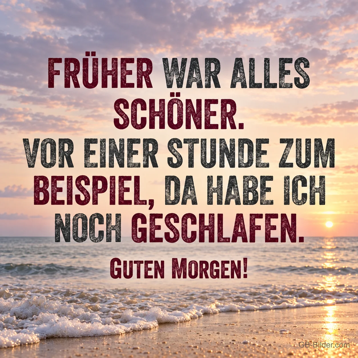 Sonnenaufgang am Strand, lustiger Spruch, Text: FRÜHER WAR ALLES SCHÖNER