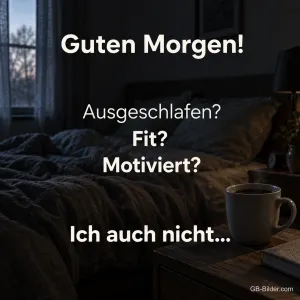 Dunkles Schlafzimmer mit Kaffeetasse, lustiger Spruch, Text: Guten Morgen