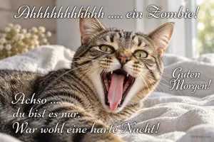 Getigerte Katze reißt erschrocken das Maul auf, Text: Ahhhhhhhhhh ….. ein Zombie! Achso … du bist es nur. War wohl eine harte Nacht! Guten Morgen!