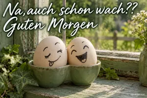 Zwei Eier mit lustigen Gesichtern im Eierbecher am Fenster, Text: Na, auch schon wach?? Guten Morgen