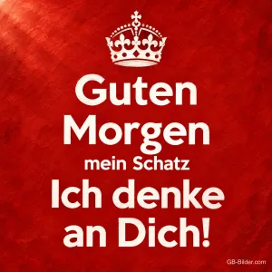 Weiße Krone und Schrift auf rotem Hintergrund, Text: Guten Morgen mein Schatz – Ich denke an Dich!