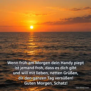Sonnenaufgang über dem Meer, Guten-Morgen-Gedicht, Text: Wenn früh am Morgen dein Handy piept ist jemand froh, dass es dich gib