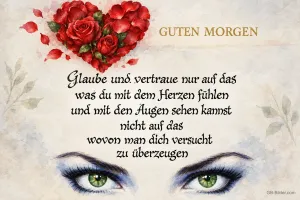 Herz aus Rosen und grüne Augen, Spruch: Glaube und vertraue nur auf das, was du mit dem Herzen fühlen kannst