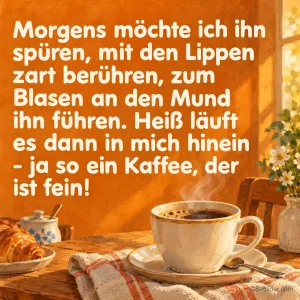 Tasse Kaffee mit Croissant, lustiges Kaffeegedicht: ja so ein Kaffee, der ist fein!