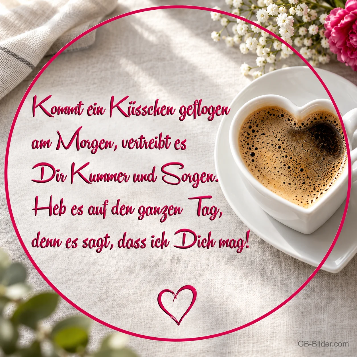 Herzförmige Kaffeetasse, Gedicht: Kommt ein Küsschen geflogen am Morgen