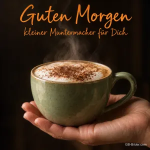 Hand hält eine grüne Tasse Cappuccino, Text: Guten Morgen – kleiner Muntermacher für Dich