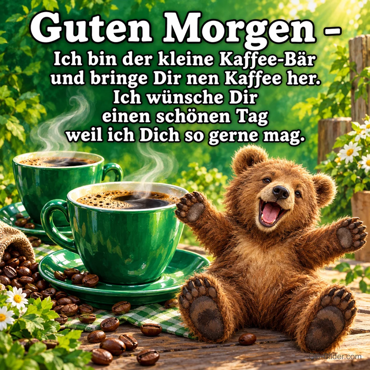 Lachender Bär mit grünen Kaffeetassen und Kaffeebohnen, Text: Guten Morgen – Ich bin der kleine Kaffee-Bär und bringe Dir nen Kaffee her. Ich wünsche Dir einen schönen Tag weil ich Dich so gerne mag. Lachender Bär mit grünen Kaffeetassen und Kaffeebohnen, Text: Guten Morgen – Ich bin der kleine Kaffee-Bär und bringe Dir nen Kaffee her. Ich wünsche Dir einen schönen Tag weil ich Dich so gerne mag.
