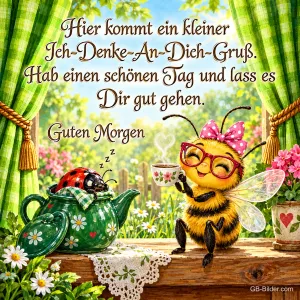 Biene mit Brille und Schleife trinkt Tee, Marienkäfer schläft auf der Teekanne, Text: Hier kommt ein kleiner Ich-Denke-An-Dich-Gruß. Hab einen schönen Tag und lass es Dir gut gehen. Guten Morgen
