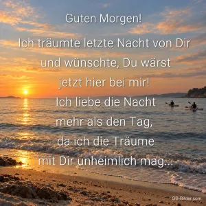 Sonnenaufgang über dem Meer mit Kajakfahrern, Text: Guten Morgen! Ich träumte letzte Nacht von Dir und wünschte, Du wärst jetzt hier bei mir! Ich liebe die Nacht mehr als den Tag, da ich die Träume mit Dir unheimlich mag…