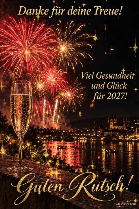 Sektglas vor Feuerwerk über einer Stadt am Fluss, Text: Danke für deine Treue! – Viel Gesundheit und Glück für 2027! Guten Rutsch!