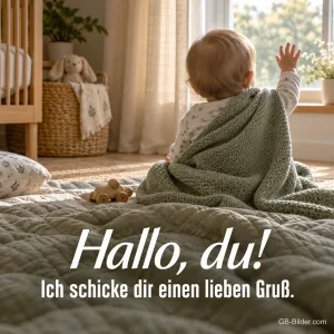 Baby winkt von hinten zum Fenster, Text: Hallo, du! Ich schicke dir einen lieben Gruß.