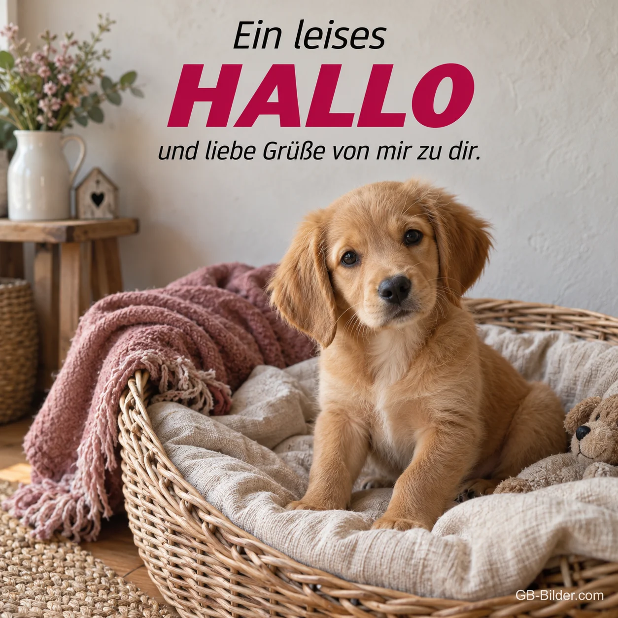 Welpe in einem Weidenkorb, Text: Ein leises Hallo und liebe Grüße von mir zu dir. Welpe in einem Weidenkorb, Text: Ein leises Hallo und liebe Grüße von mir zu dir.