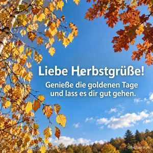 Goldene Herbstblätter vor blauem Himmel, Text: Liebe Herbstgrüße! Genieße die goldenen Tage und lass es dir gut gehen.