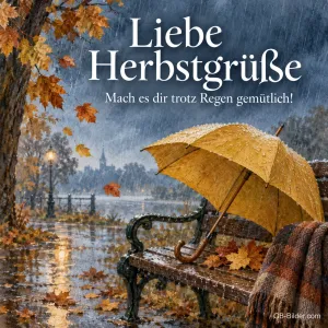 Gelber Regenschirm an einer Parkbank im Herbstregen, Text: Liebe Herbstgrüße – Mach es dir trotz Regen gemütlich!
