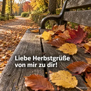 Herbstlaub auf einer Parkbank, Text: Liebe Herbstgrüße von mir zu dir!