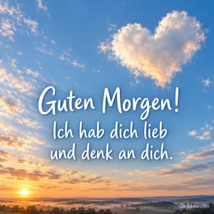 Herzförmige Wolke im Sonnenaufgang, Text: Guten Morgen! Ich hab dich lieb und denk an dich.