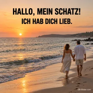 Paar Hand in Hand am Strand, Text: Hallo, mein Schatz! Ich hab dich lieb.