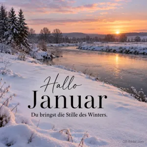Verschneites Flussufer im Sonnenuntergang, Text: Hallo Januar – Du bringst die Stille des Winters.
