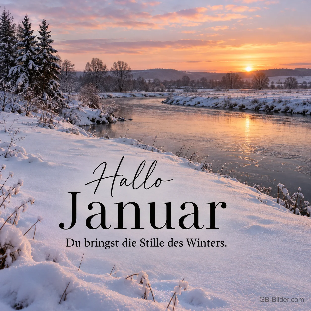 Verschneites Flussufer im Sonnenuntergang, Text: Hallo Januar – Du bringst die Stille des Winters. Verschneites Flussufer im Sonnenuntergang, Text: Hallo Januar – Du bringst die Stille des Winters.