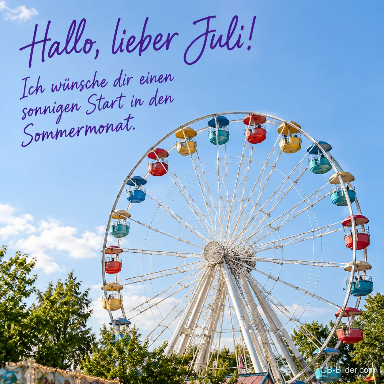 Buntes Riesenrad vor blauem Himmel, Text: Hallo, lieber Juli! Buntes Riesenrad vor blauem Himmel, Text: Hallo, lieber Juli!
