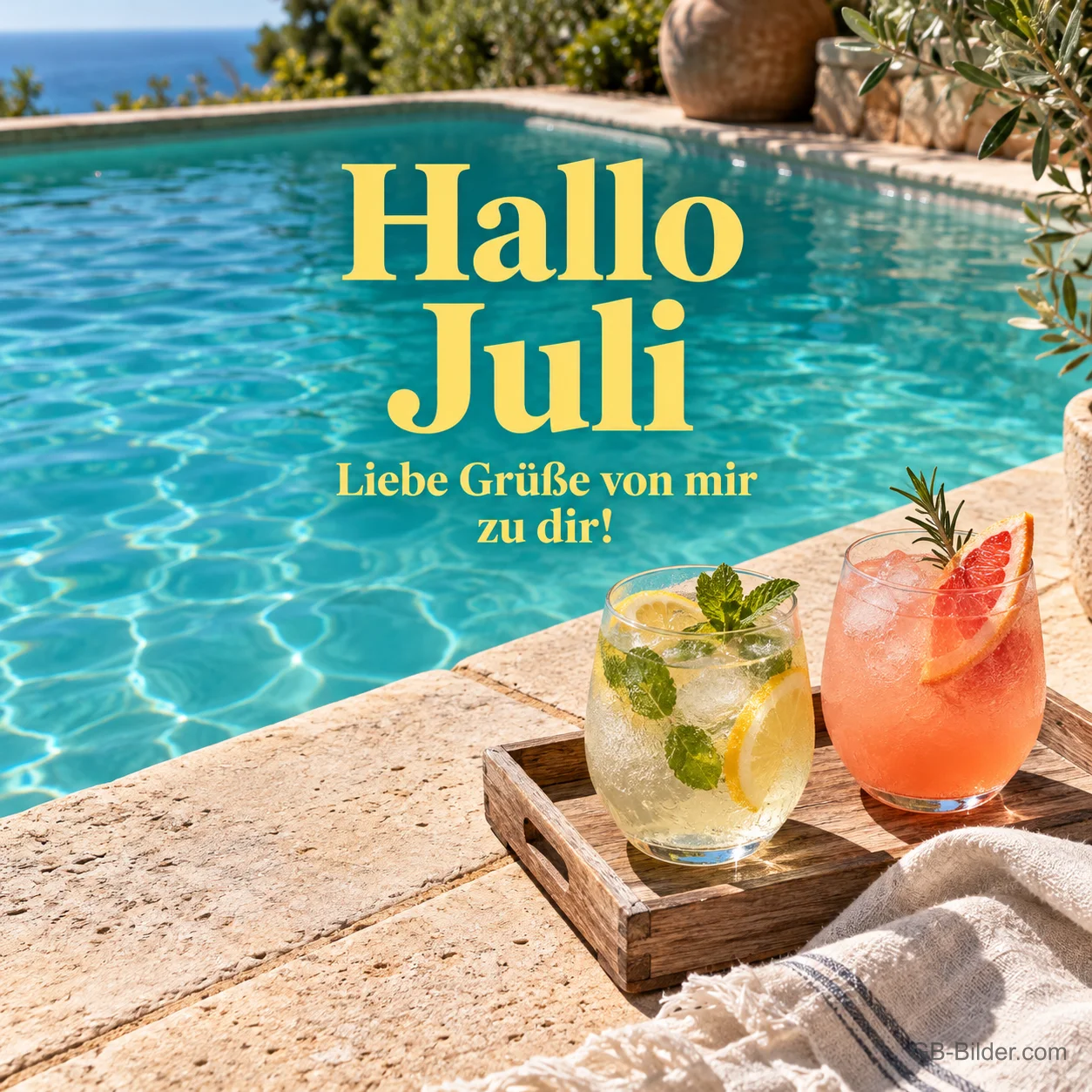 Sommerdrinks am Pool, Text: Hallo Juli – Liebe Grüße von mir zu dir! Sommerdrinks am Pool, Text: Hallo Juli – Liebe Grüße von mir zu dir!