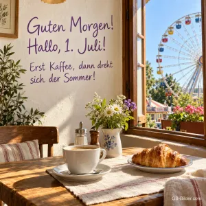 Kaffee und Croissant am Fenster mit Riesenrad, Text: Guten Morgen! Hallo, 1. Juli!
