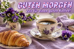 Kaffeetasse mit Veilchenmuster, Croissants und Stiefmütterchen, Text: GUTEN MORGEN – Zeit für einen guten Kaffee!