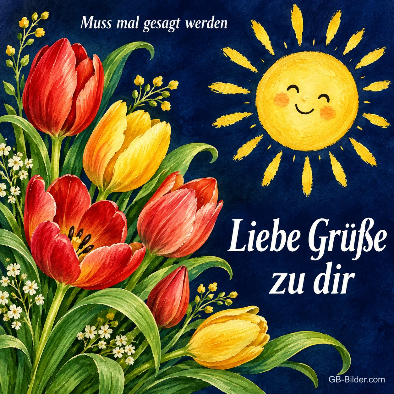 Rote und gelbe Tulpen unter einer lachenden Sonne, Text: Muss mal gesagt werden – Liebe Grüße zu dir Rote und gelbe Tulpen unter einer lachenden Sonne, Text: Muss mal gesagt werden – Liebe Grüße zu dir