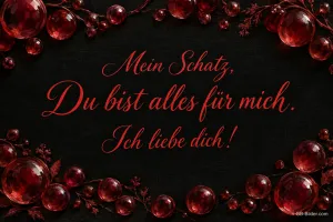 Rote Perlen und Ranken auf dunklem Grund, Text: Mein Schatz, – du bist alles für mich. Ich liebe dich!