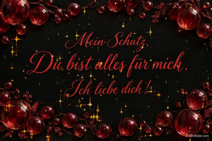 Rote Perlen und Ranken auf dunklem Grund, Text: Mein Schatz, – du bist alles für mich. Ich liebe dich!
