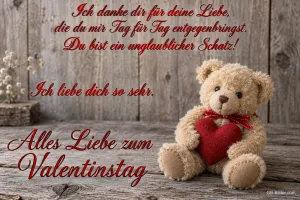 Teddybär mit rotem Herz vor einer Holzwand, Text: Ich danke dir für deine Liebe, die du mir Tag für Tag entgegenbringst. Du bist ein unglaublicher Schatz! Ich liebe dich so sehr. Alles Liebe zum Valentinstag