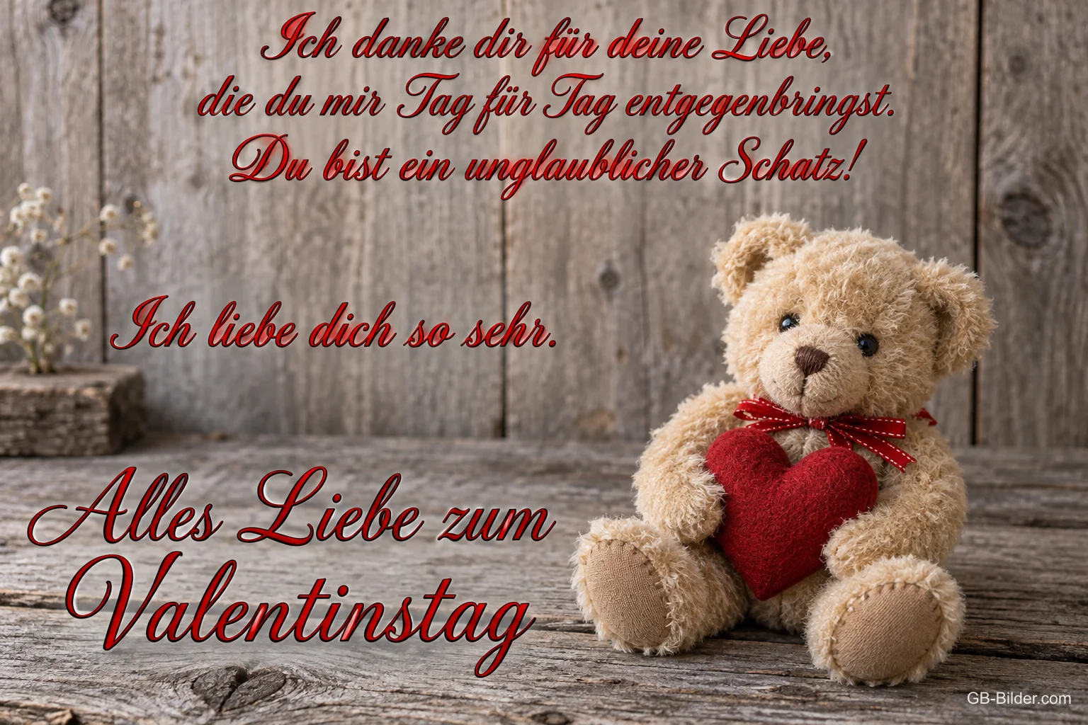 Teddybär mit rotem Herz vor einer Holzwand, Text: Ich danke dir für deine Liebe, die du mir Tag für Tag entgegenbringst. Du bist ein unglaublicher Schatz! Ich liebe dich so sehr. Alles Liebe zum Valentinstag
