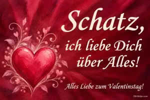 Rotes Herz mit Ranken auf dunkelrotem Grund, Text: Schatz, ich liebe dich über alles! Alles Liebe zum Valentinstag!