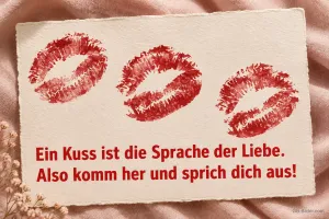 Drei rote Kussmünder auf einer Karte, Text: Ein Kuss ist die Sprache der Liebe. Also komm her und sprich dich aus!