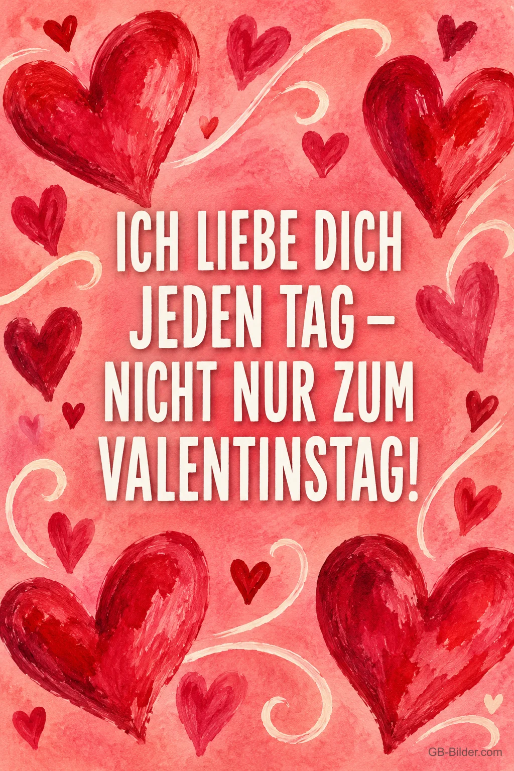 Gemalte rote Herzen auf Rosa, Text: ICH LIEBE DICH JEDEN TAG – NICHT NUR ZUM VALENTINSTAG!