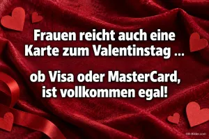 Roter Samt mit Herzen, Text: Frauen reicht auch eine Karte zum Valentinstag … – ob Visa oder MasterCard, ist vollkommen egal!