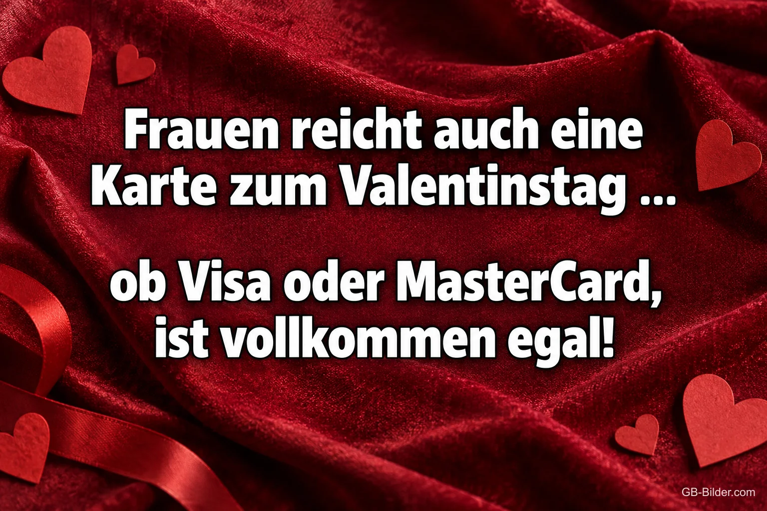 Roter Samt mit Herzen, Text: Frauen reicht auch eine Karte zum Valentinstag … – ob Visa oder MasterCard, ist vollkommen egal!