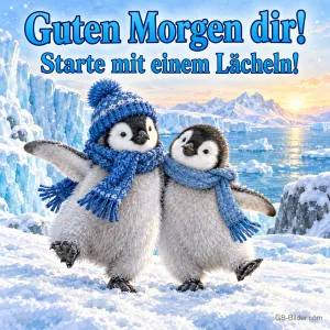 Zwei Pinguinküken mit Mützen und Schals tanzen im Schnee, Text: Guten Morgen dir! – Starte mit einem Lächeln!