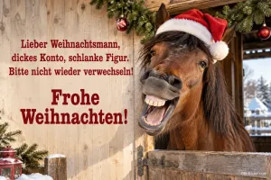 Lachendes Pferd mit Weihnachtsmütze schaut aus dem Stall, Text: Lieber Weihnachtsmann, dickes Konto, schlanke Figur. Bitte nicht wieder verwechseln! – Frohe Weihnachten!