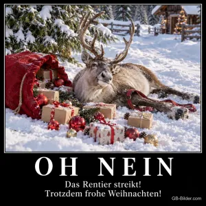 Rentier liegt gemütlich im Schnee neben einem Sack voller Geschenke, Text: OH NEIN – Das Rentier streikt! Trotzdem frohe Weihnachten!