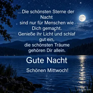 Vollmond spiegelt sich in einem nächtlichen See, Text: …Die schönsten Sterne der Nacht sind nur für Menschen wie Dich gemacht. Genieße ihr Licht und schlaf gut ein, die schönsten Träume gehören Dir allein. Gute Nacht – Schönen Mittwoch!