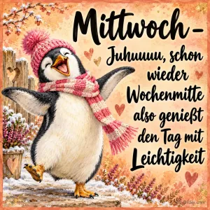 Pinguin mit Mütze und Schal tanzt fröhlich, Text: Mittwoch – Juhuuuu, schon wieder Wochenmitte also genießt den Tag mit Leichtigkeit