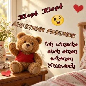 Winkender Teddybär auf einem Nachttisch im sonnigen Schlafzimmer, Text: Klopf Klopf – Aufstehn, Freunde! Ich wünsche euch einen schönen Mittwoch
