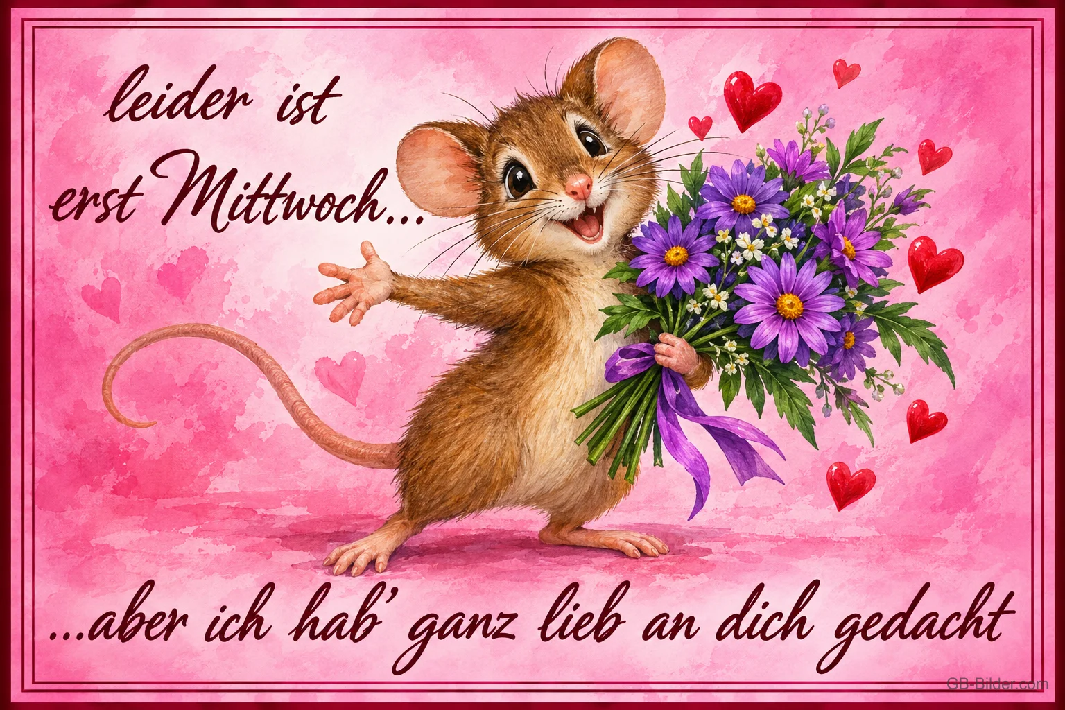 Fröhliche Maus mit lila Blumenstrauß zwischen roten Herzen, Text: leider ist erst Mittwoch… …aber ich hab’ ganz lieb an dich gedacht