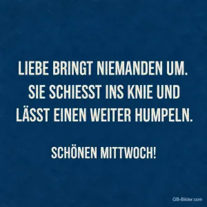 Weiße Schrift auf Dunkelblau, Spruch über die Liebe, Schönen Mittwoch!