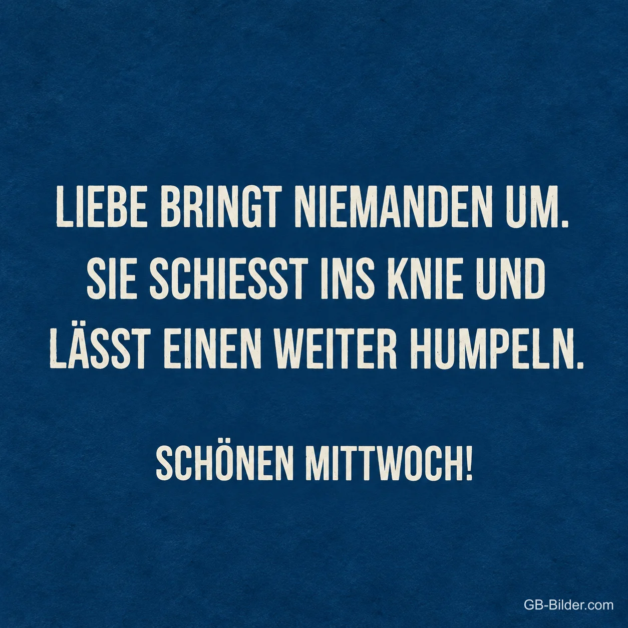 Weiße Schrift auf Dunkelblau, Spruch über die Liebe, Schönen Mittwoch!