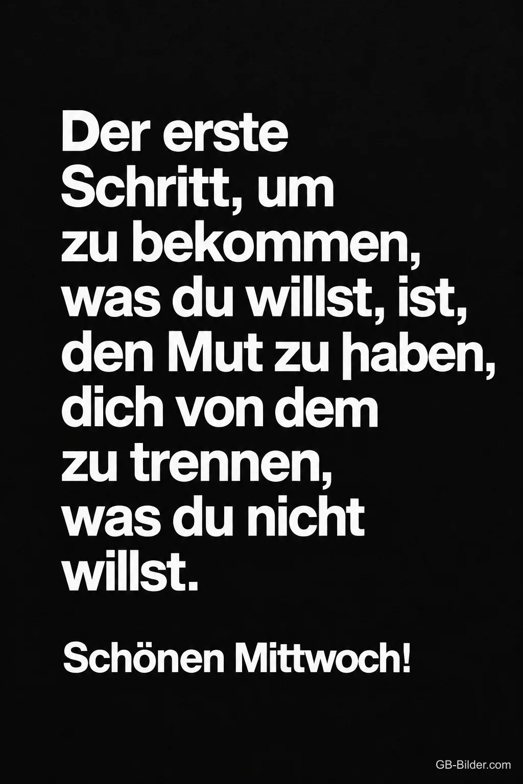 Weiße Schrift auf Schwarz, Spruch über Mut, Schönen Mittwoch!