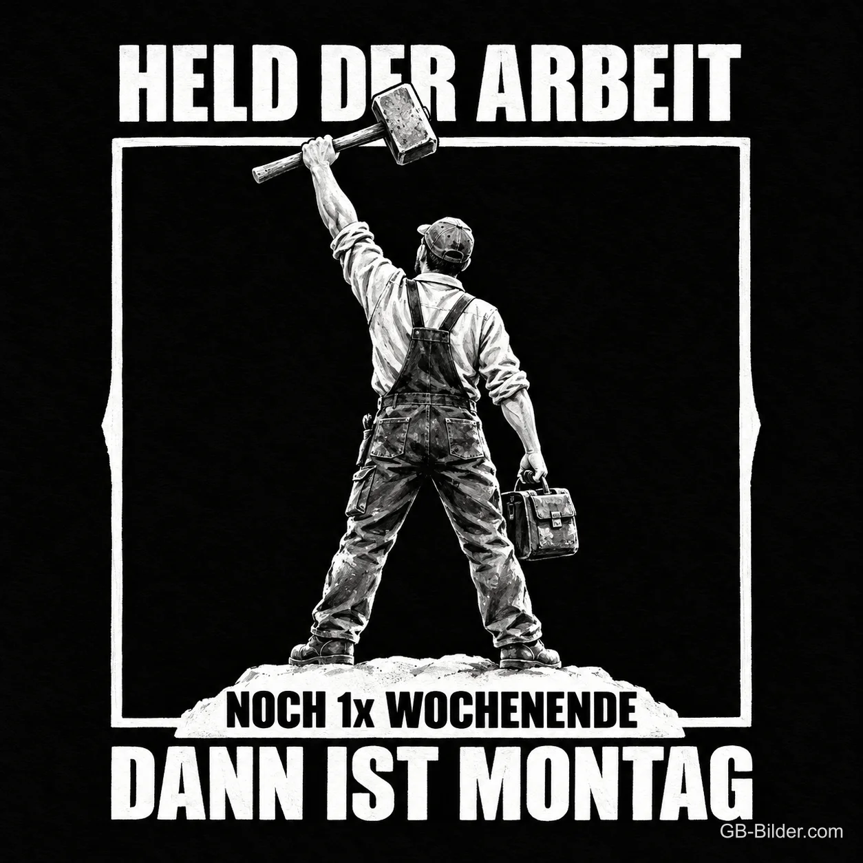 Arbeiter mit erhobenem Hammer, Text: Held der Arbeit – Noch 1x Wochenende, dann ist Montag