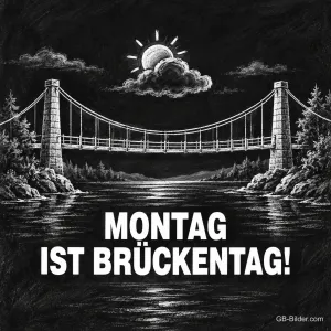 Kreidezeichnung einer Hängebrücke, Text: Montag ist Brückentag!